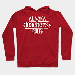 Alaska Teachers Rule Hoodie